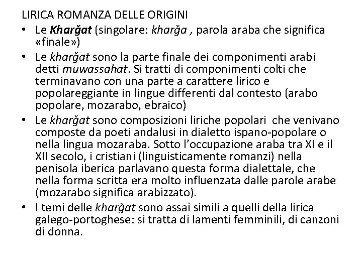 LIRICA ROMANZA DELLE ORIGINI • Le Kharǧat (singolare: kharǧa , parola araba che significa