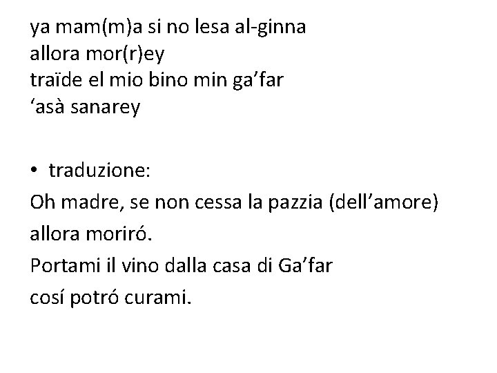 ya mam(m)a si no lesa al-ginna allora mor(r)ey traïde el mio bino min ga’far