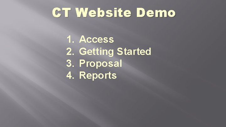 CT Website Demo 1. 2. 3. 4. Access Getting Started Proposal Reports 