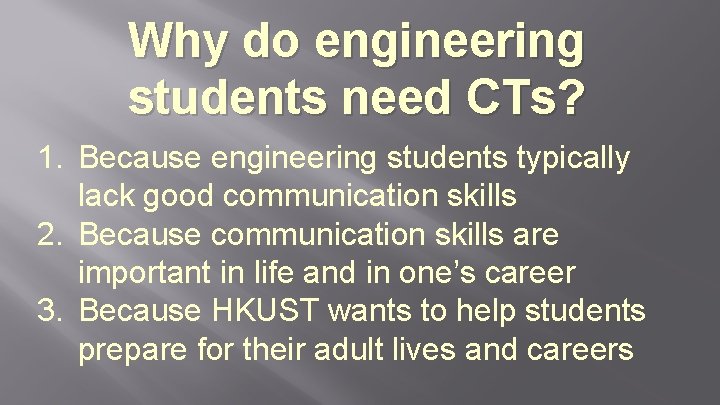 Why do engineering students need CTs? 1. Because engineering students typically lack good communication