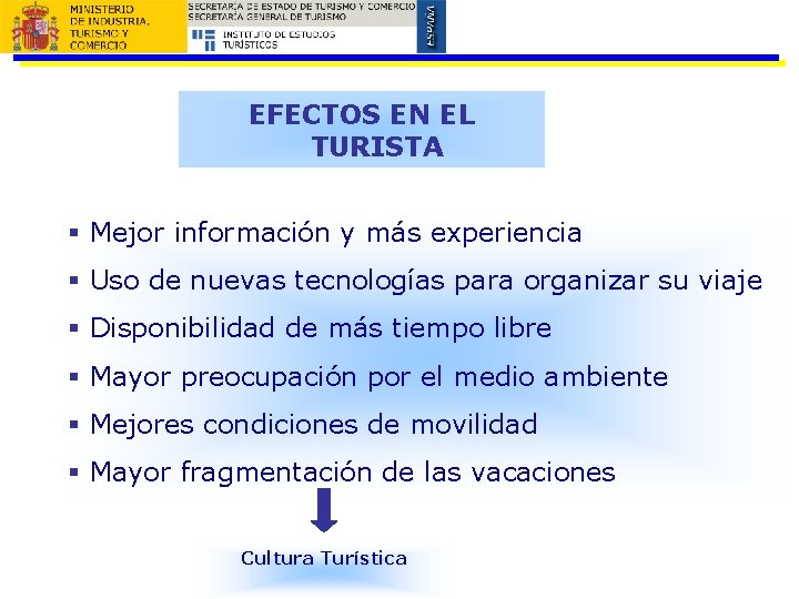 EFECTOS EN EL TURISTA § Mejor información y más experiencia § Uso de nuevas