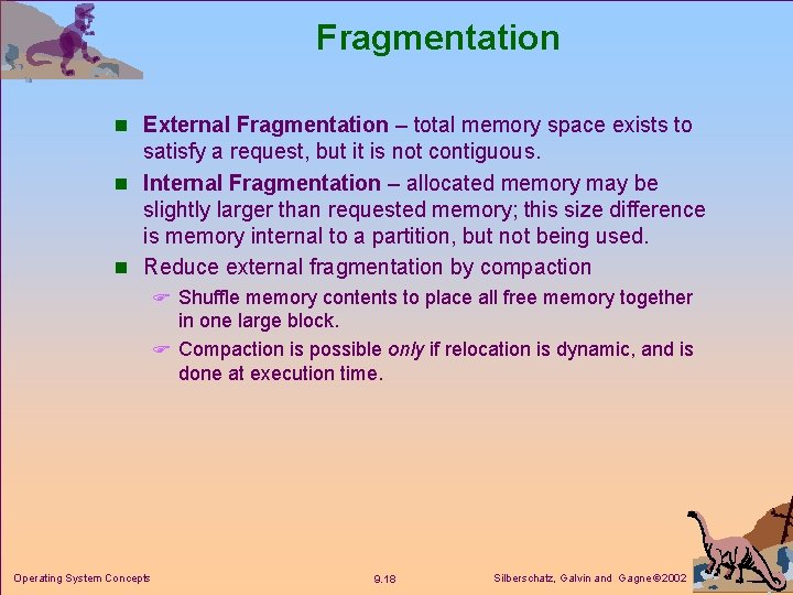 Fragmentation n External Fragmentation – total memory space exists to satisfy a request, but