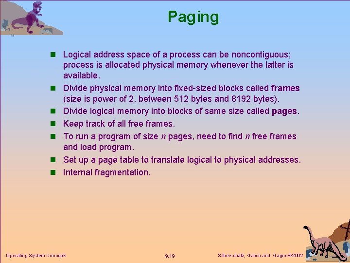 Paging n Logical address space of a process can be noncontiguous; n n n