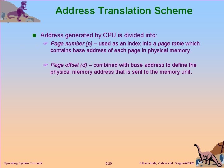 Address Translation Scheme n Address generated by CPU is divided into: F Page number