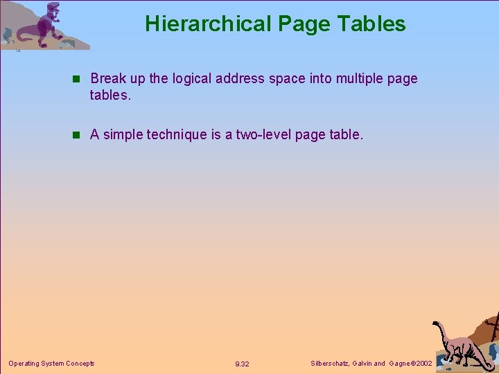 Hierarchical Page Tables n Break up the logical address space into multiple page tables.