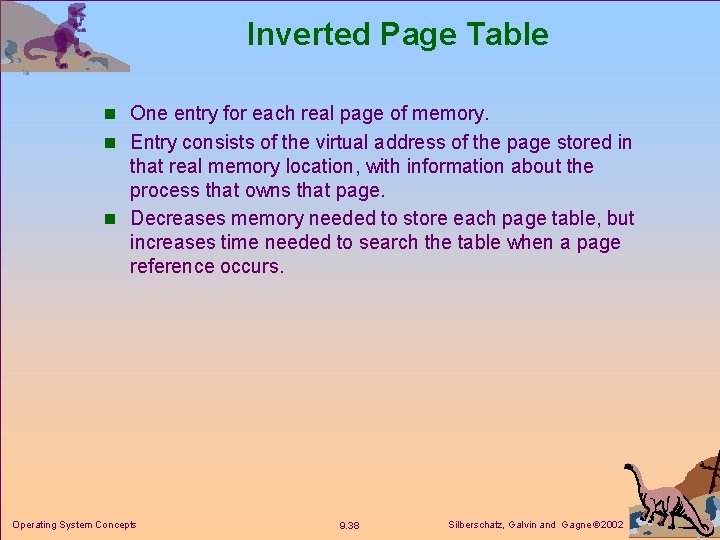 Inverted Page Table n One entry for each real page of memory. n Entry