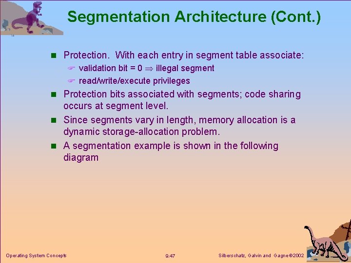 Segmentation Architecture (Cont. ) n Protection. With each entry in segment table associate: F