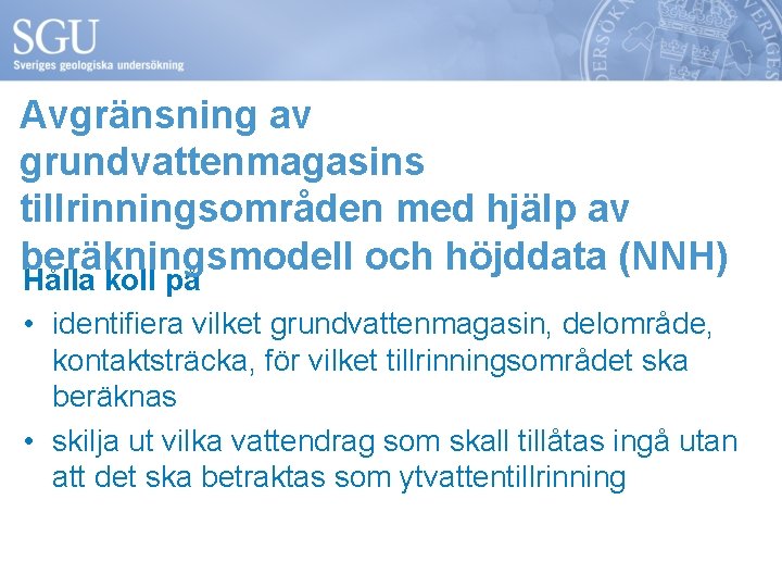 Avgränsning av grundvattenmagasins tillrinningsområden med hjälp av beräkningsmodell och höjddata (NNH) Hålla koll på