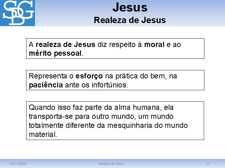 Jesus Realeza de Jesus A realeza de Jesus diz respeito à moral e ao