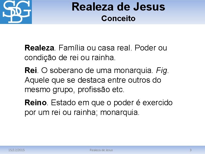 Realeza de Jesus Conceito Realeza. Família ou casa real. Poder ou condição de rei