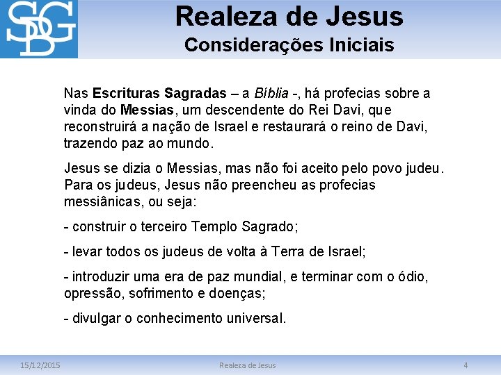 Realeza de Jesus Considerações Iniciais Nas Escrituras Sagradas – a Bíblia -, há profecias
