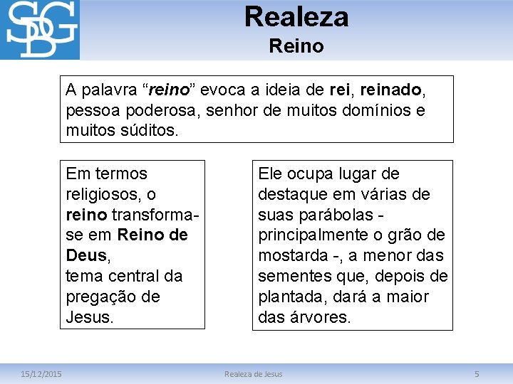 Realeza Reino A palavra “reino” evoca a ideia de rei, reinado, reino pessoa poderosa,