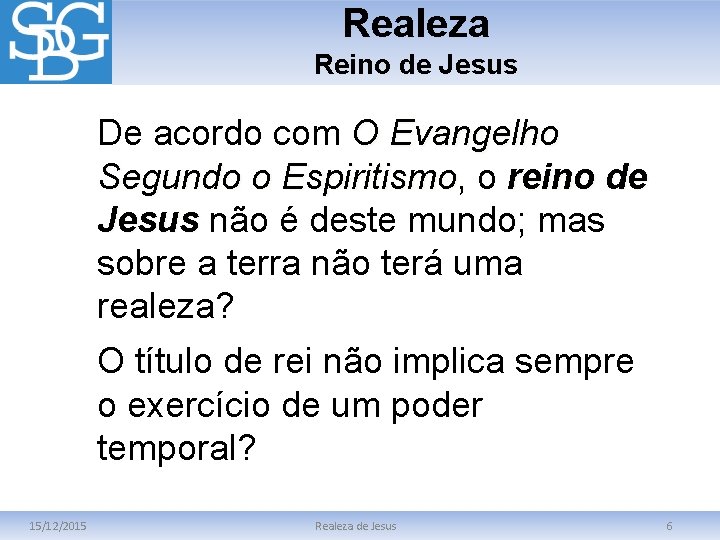 Realeza Reino de Jesus De acordo com O Evangelho Segundo o Espiritismo, o Espiritismo
