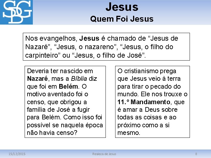 Jesus Quem Foi Jesus Nos evangelhos, Jesus é chamado de “Jesus de Jesus Nazaré”,