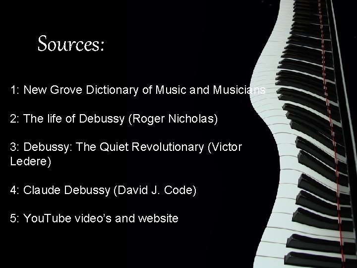 Sources: 1: New Grove Dictionary of Music and Musicians 2: The life of Debussy