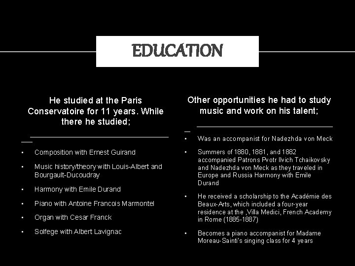EDUCATION He studied at the Paris Conservatoire for 11 years. While there he studied;