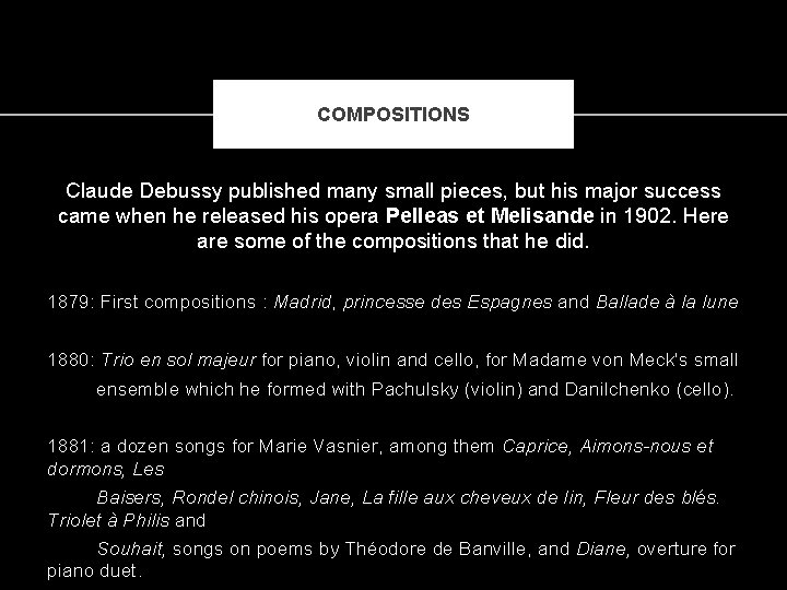 COMPOSITIONS Claude Debussy published many small pieces, but his major success came when he