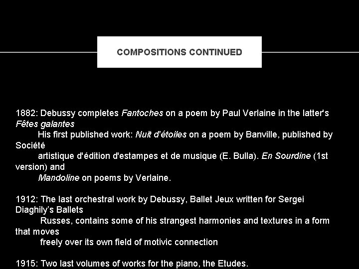 COMPOSITIONS CONTINUED 1882: Debussy completes Fantoches on a poem by Paul Verlaine in the