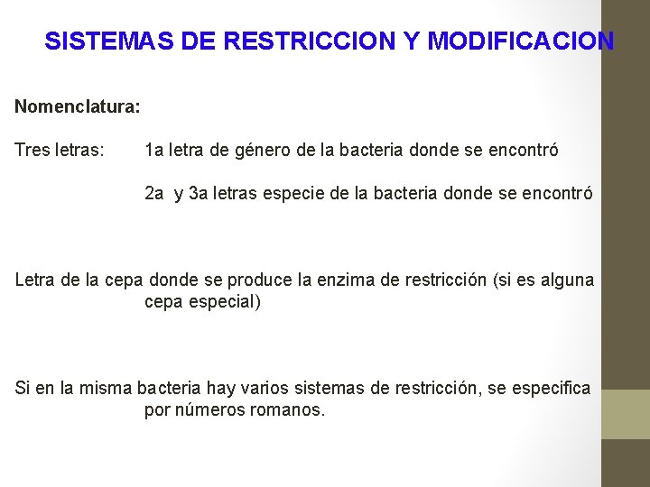 SISTEMAS DE RESTRICCION Y MODIFICACION Nomenclatura: Tres letras: 1 a letra de género de