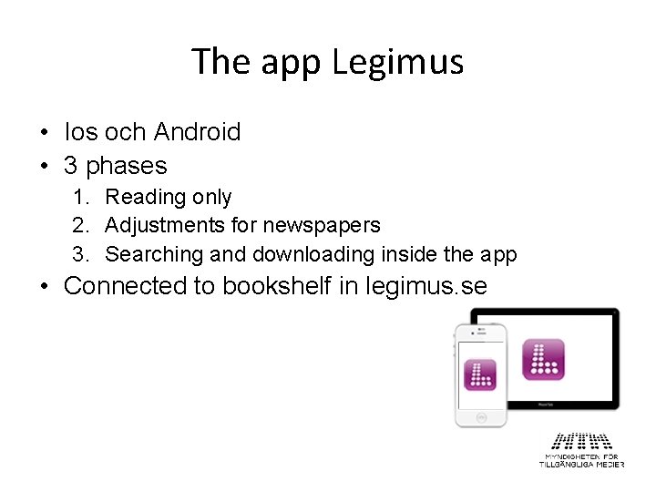 The app Legimus • Ios och Android • 3 phases 1. Reading only 2.