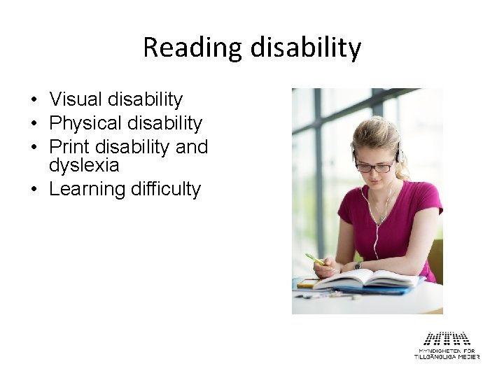 Reading disability • Visual disability • Physical disability • Print disability and dyslexia •