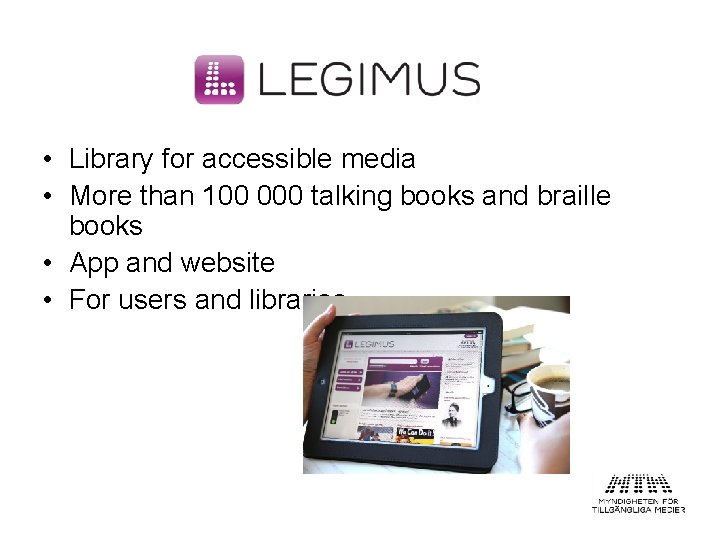 Mål • Library for accessible media • More than 100 000 talking books and