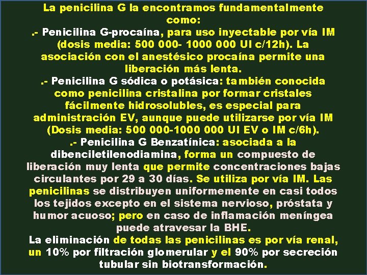 La penicilina G la encontramos fundamentalmente como: . - Penicilina G-procaína, para uso inyectable