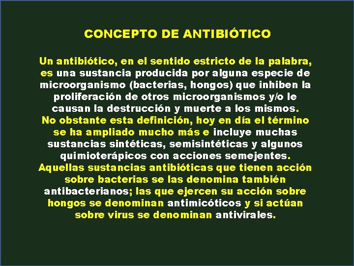 CONCEPTO DE ANTIBIÓTICO Un antibiótico, en el sentido estricto de la palabra, es una