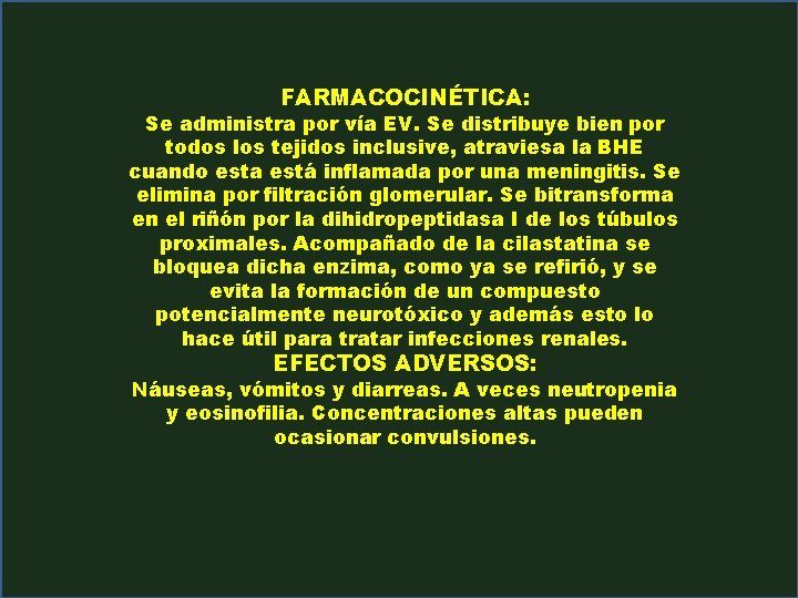 FARMACOCINÉTICA: Se administra por vía EV. Se distribuye bien por todos los tejidos inclusive,