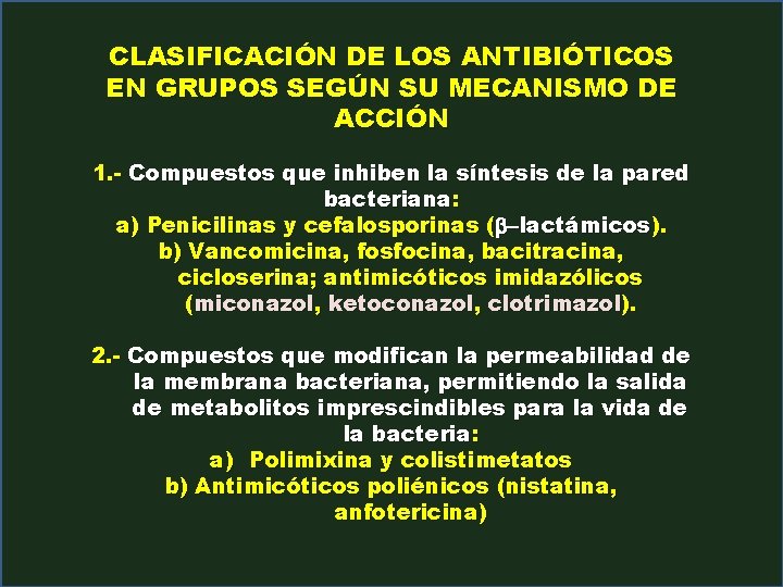 CLASIFICACIÓN DE LOS ANTIBIÓTICOS EN GRUPOS SEGÚN SU MECANISMO DE ACCIÓN 1. - Compuestos