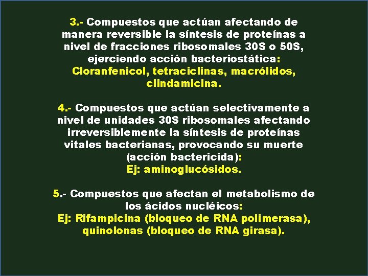3. - Compuestos que actúan afectando de manera reversible la síntesis de proteínas a