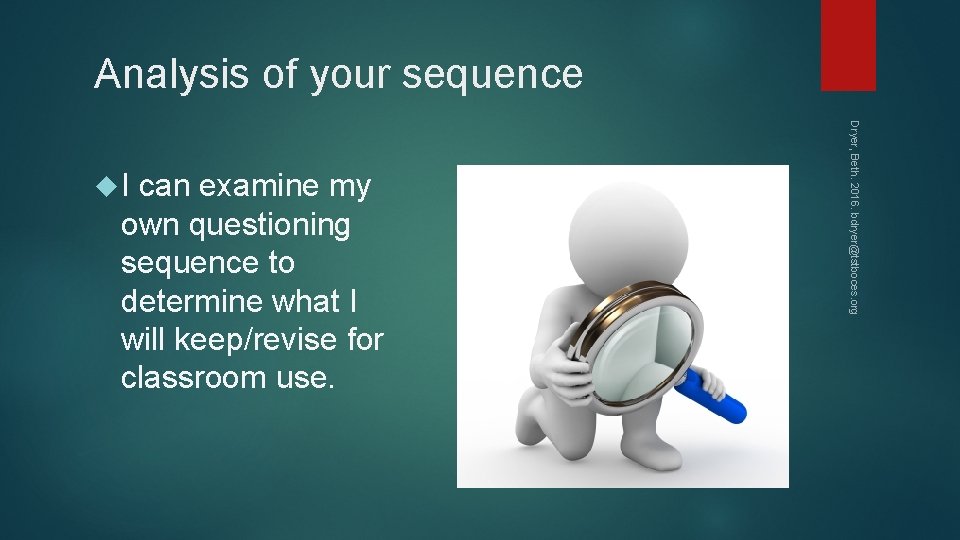 Analysis of your sequence can examine my own questioning sequence to determine what I