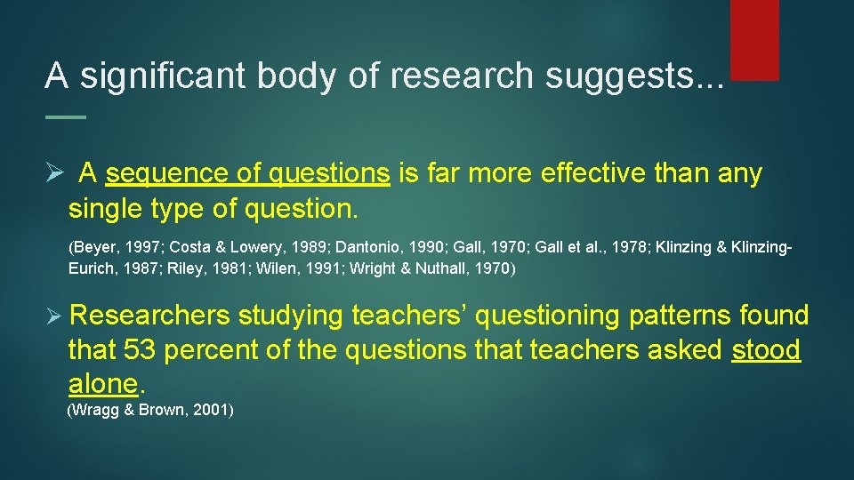 A significant body of research suggests. . . Ø A sequence of questions is