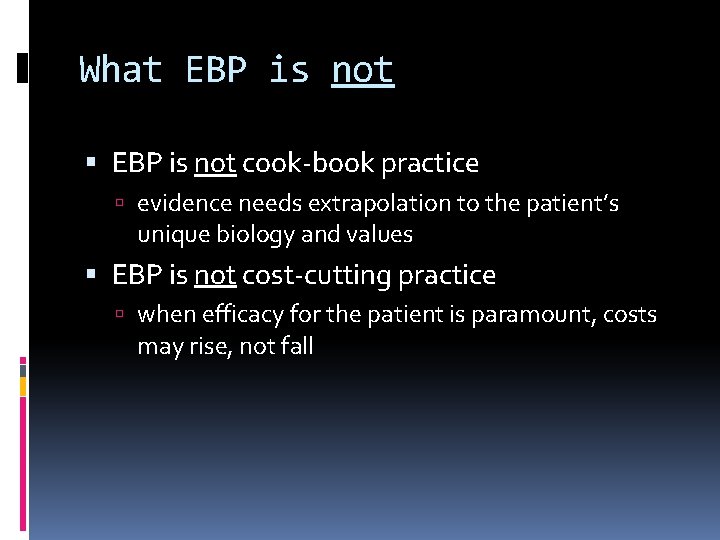 What EBP is not cook-book practice evidence needs extrapolation to the patient’s unique biology