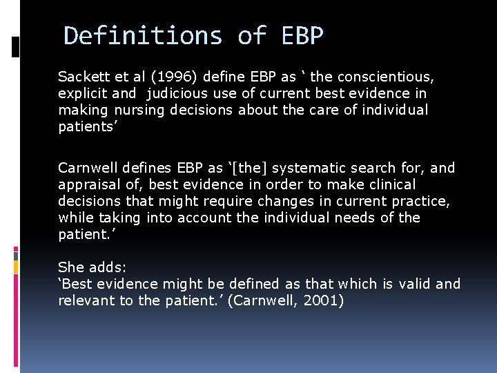 Definitions of EBP Sackett et al (1996) define EBP as ‘ the conscientious, explicit