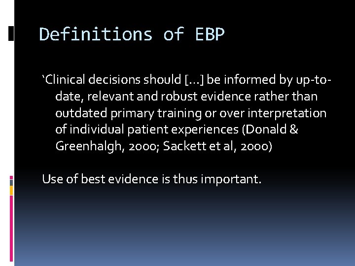 Definitions of EBP ‘Clinical decisions should […] be informed by up-todate, relevant and robust