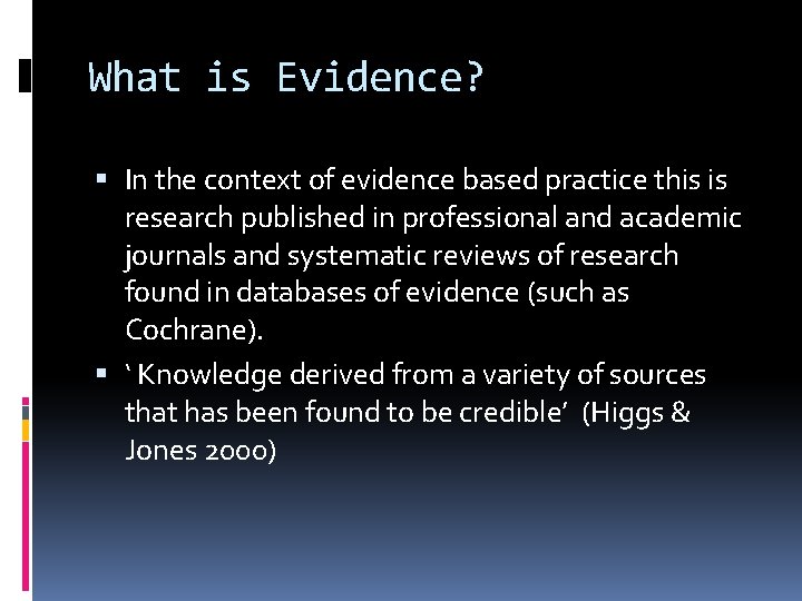 What is Evidence? In the context of evidence based practice this is research published