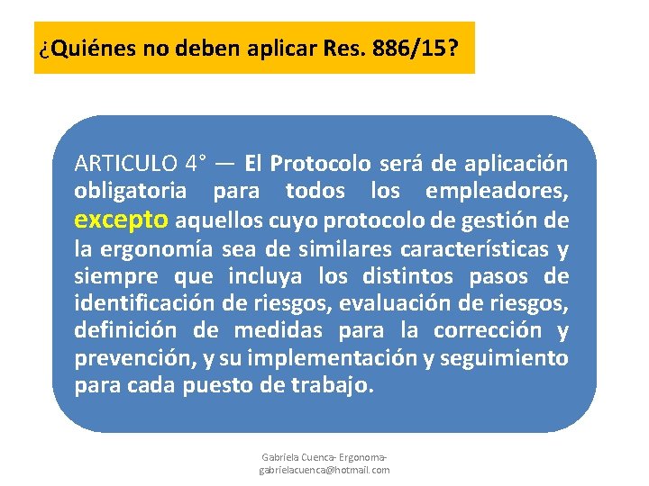 ¿Quiénes no deben aplicar Res. 886/15? ARTICULO 4° — El Protocolo será de aplicación