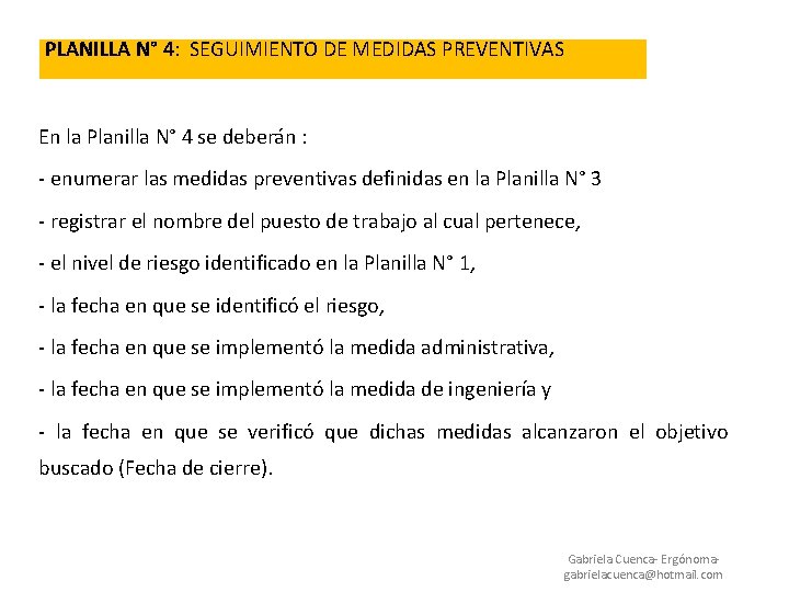 PLANILLA N° 4: SEGUIMIENTO DE MEDIDAS PREVENTIVAS En la Planilla N° 4 se deberán