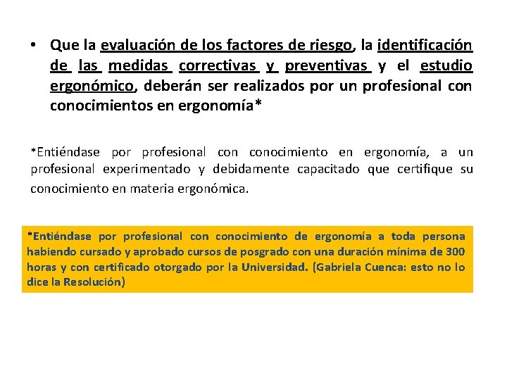  • Que la evaluación de los factores de riesgo, la identificación de las
