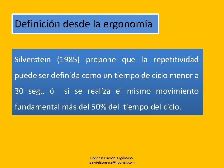 Definición desde la ergonomía Silverstein (1985) propone que la repetitividad puede ser definida como