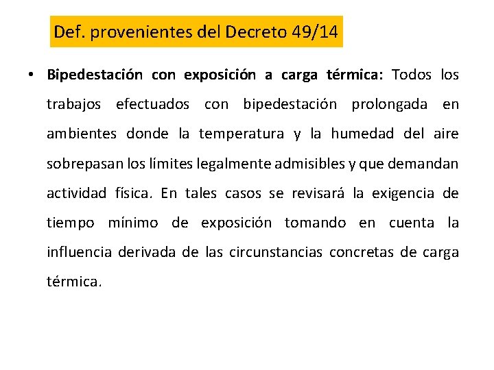 Def. provenientes del Decreto 49/14 • Bipedestación con exposición a carga térmica: Todos los