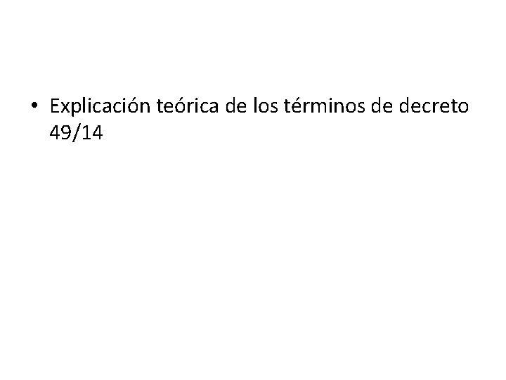  • Explicación teórica de los términos de decreto 49/14 