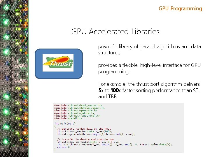 GPU Programming GPU Accelerated Libraries powerful library of parallel algorithms and data structures; provides