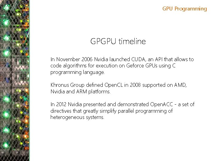 GPU Programming GPGPU timeline In November 2006 Nvidia launched CUDA, an API that allows