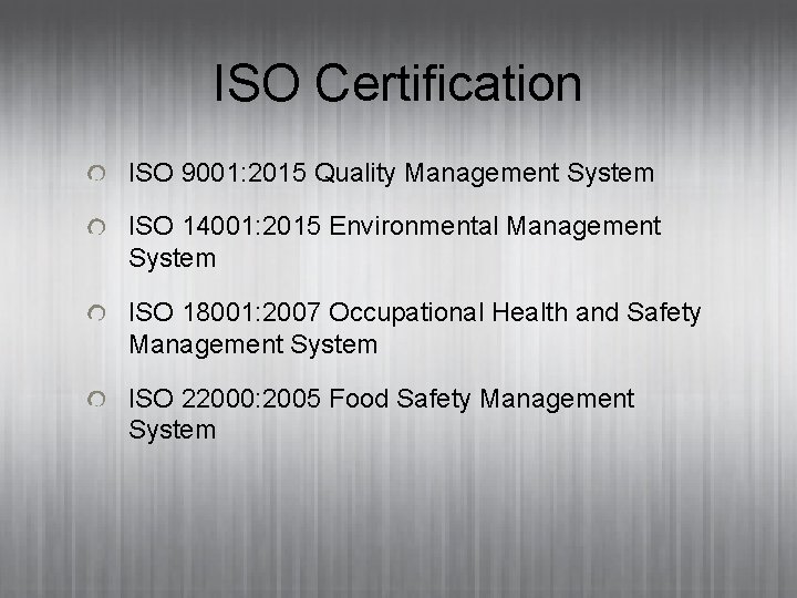 ISO Certification ISO 9001: 2015 Quality Management System ISO 14001: 2015 Environmental Management System