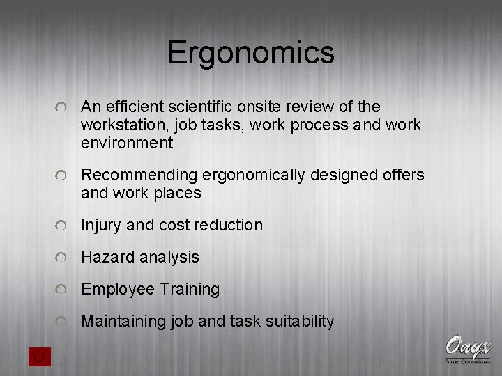 Ergonomics An efficient scientific onsite review of the workstation, job tasks, work process and