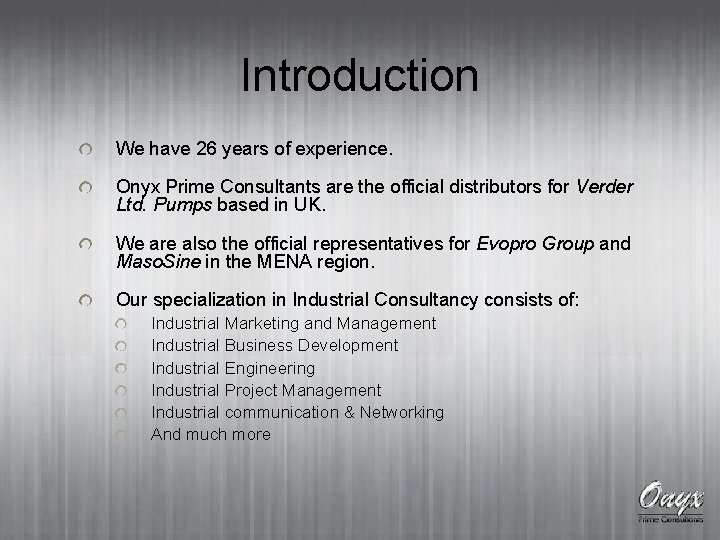Introduction We have 26 years of experience. Onyx Prime Consultants are the official distributors