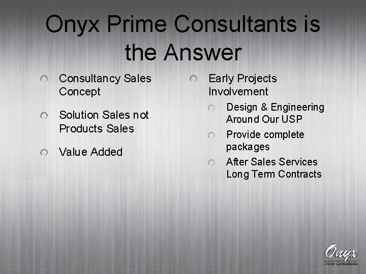 Onyx Prime Consultants is the Answer Consultancy Sales Concept Solution Sales not Products Sales