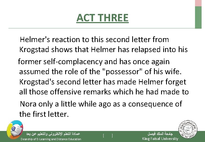 ACT THREE Helmer's reaction to this second letter from Krogstad shows that Helmer has